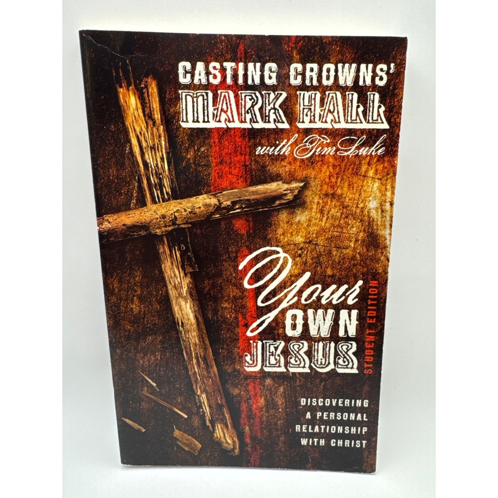 Your Own Jesus Student Edition Mark Hall Casting Crowns Tim Luke Paperback Book